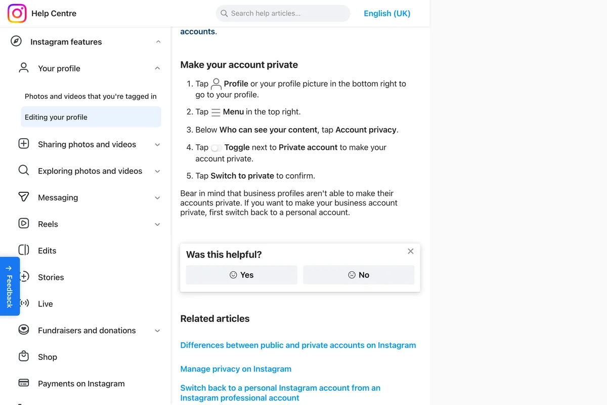 Instagram Help Centre page Make your Instagram account private, with the steps to switch to private and the note that business profiles aren't able to make their accounts private and should first switch back to a personal account