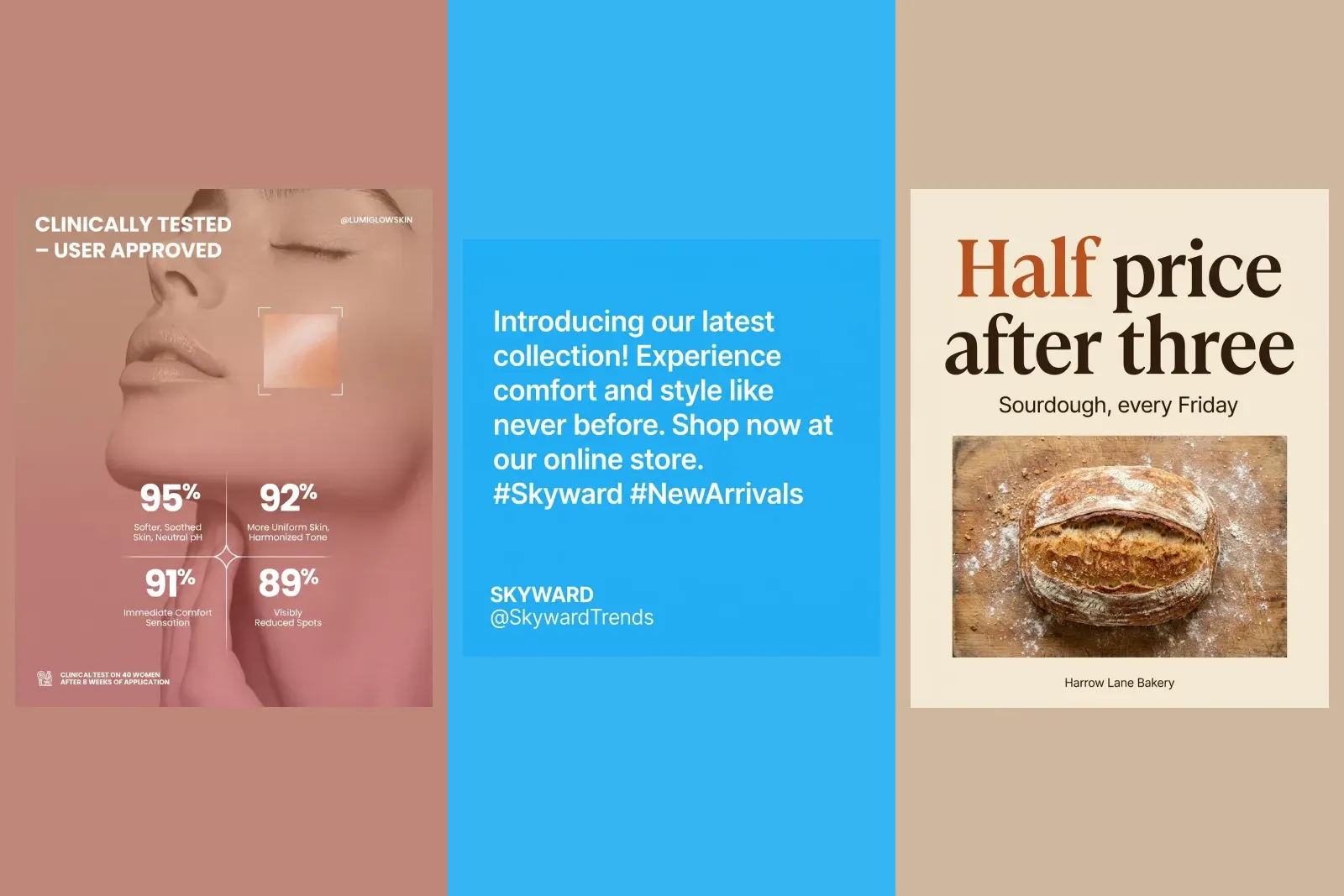 Three finished posts from our gallery with words, prices and offers set inside the image: a clinically tested skincare post, a new collection announcement and a half price sourdough poster