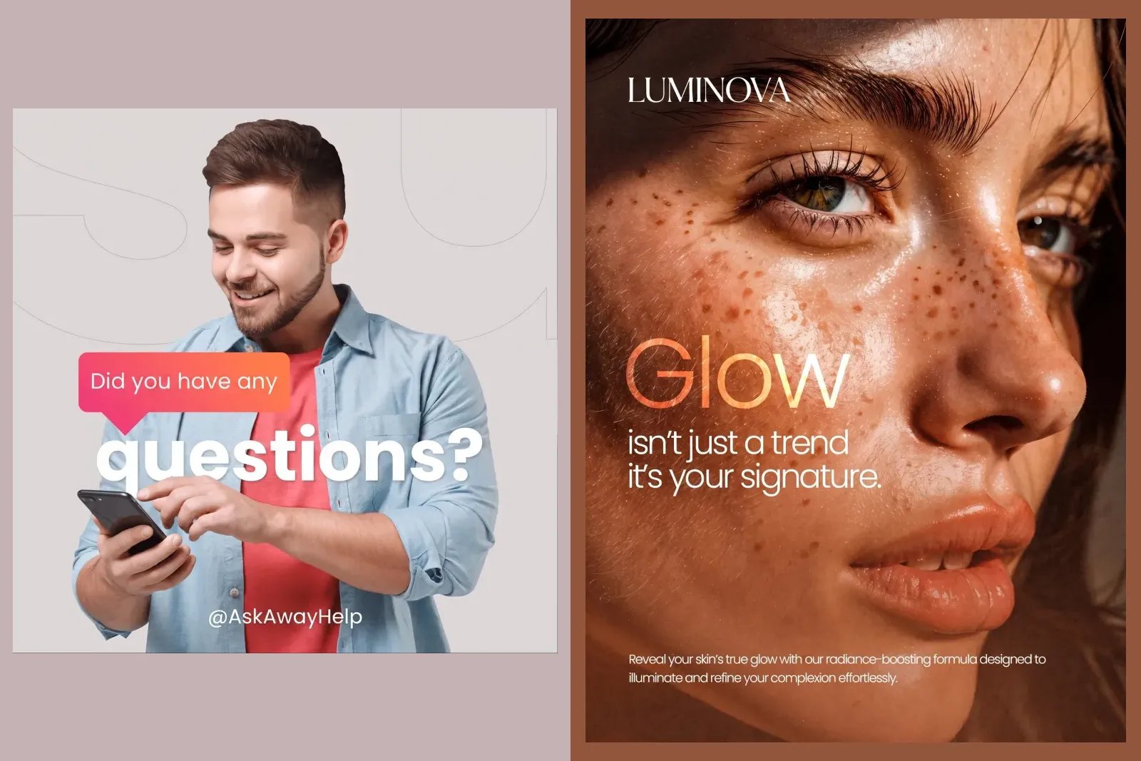 Two finished posts from our gallery: a smiling man holding a phone under the words Did you have any questions? for AskAwayHelp, and a freckled face for the skincare brand Luminova under the line Glow isn't just a trend, it's your signature
