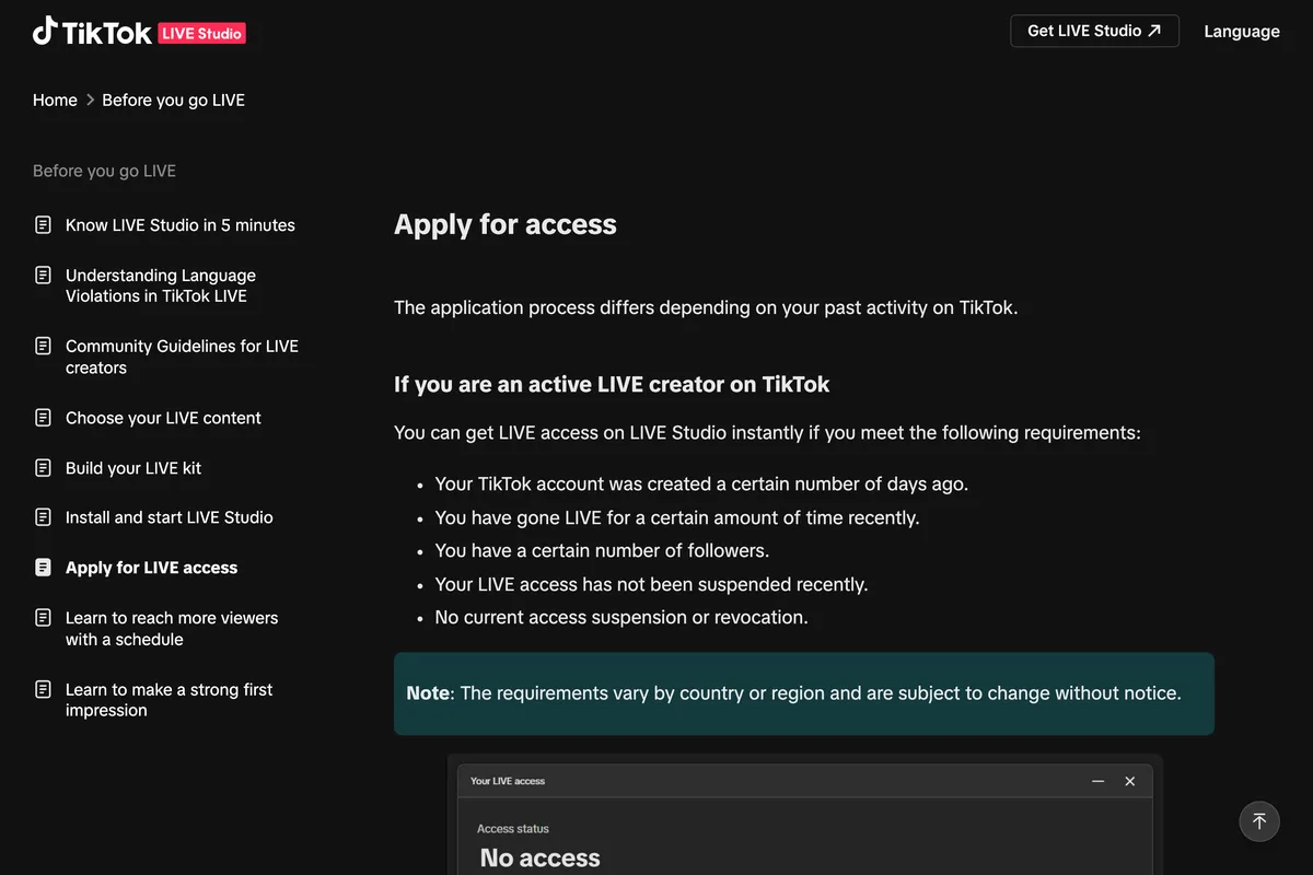 TikTok LIVE Studio Help Center page Apply for LIVE access, section If you are an active LIVE creator on TikTok, listing five requirements: account age, recent LIVE time, followers, no recent suspension and no current suspension or revocation, with a note that requirements vary by country or region and may change without notice